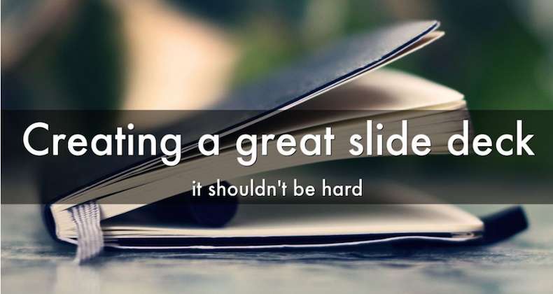 Creating a great slide deck shouldn't be hard